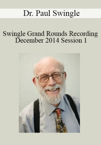 Dr. Paul Swingle – Swingle Grand Rounds Recording December 2014 Session 1