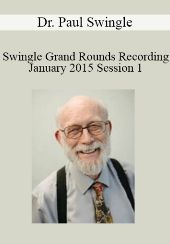 Dr. Paul Swingle – Swingle Grand Rounds Recording January 2015 Session 1