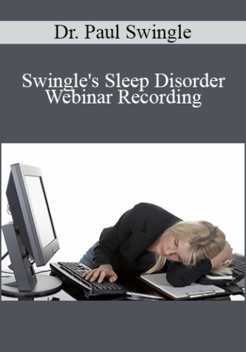 Dr. Paul Swingle – Swingle’s Sleep Disorder Webinar Recording