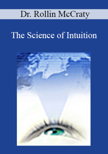 Dr. Rollin McCraty – The Science Of Intuition