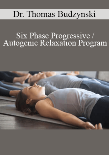 Dr. Thomas Budzynski – Six Phase Progressive / Autogenic Relaxation Program