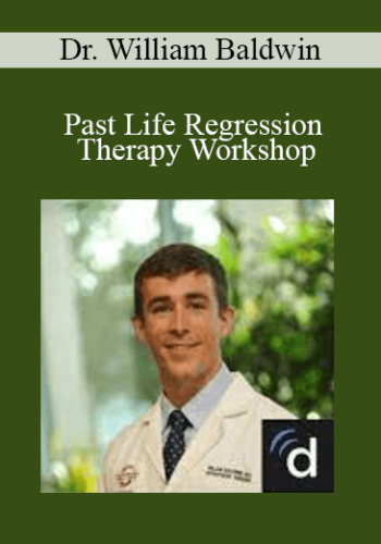 Dr. William Baldwin – Past Life Regression Therapy Workshop