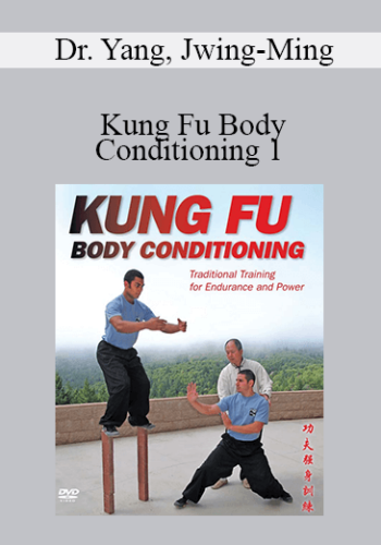 Dr. Yang, Jwing-Ming – Kung Fu Body Conditioning 1