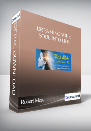 Dreaming Your Soul Into Life With Robert Moss