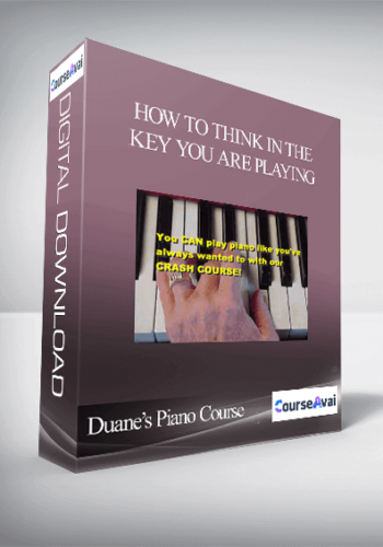 Duane’s Piano Course – How To Think In The Key You Are Playing