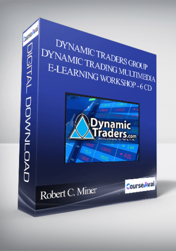 Dynamic Traders Group – Robert C. Miner – Dynamic Trading Multimedia E-Learning Workshop – 6 CD
