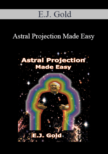 E.J. Gold – Astral Projection Made Easy