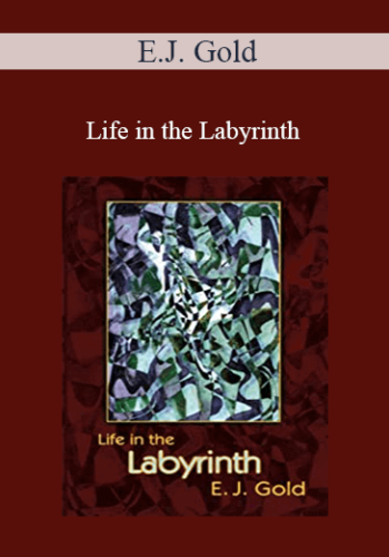 E.J. Gold – Life In The Labyrinth