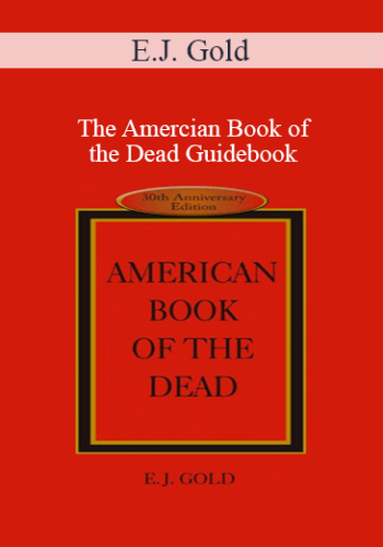 E.J. Gold – The Amercian Book Of The Dead Guidebook