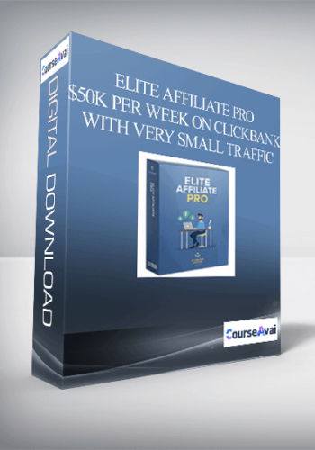 ELITE AFFILIATE PRO – $50K PER WEEK ON CLICKBANK WITH VERY SMALL TRAFFIC