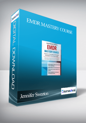 EMDR Mastery Course: Assessment. Resourcing And Treatment Techniques For Trauma And Anxiety – Jennifer Sweeton