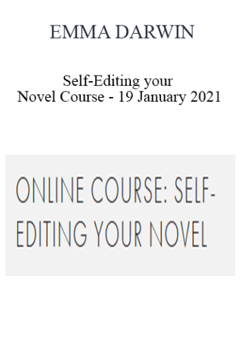 EMMA DARWIN – Self-Editing Your Novel Course – 19 January 2021