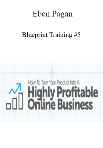 Eben Pagan - Blueprint Training #5 2021