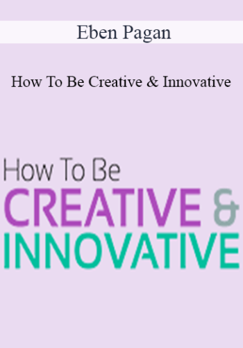 Eben Pagan – How To Be Creative & Innovative 2021