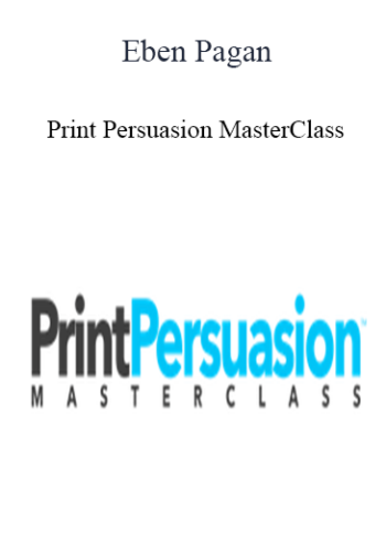 Eben Pagan - Print Persuasion MasterClass 2021