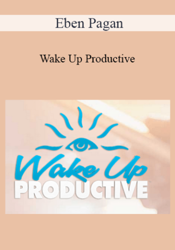 Eben Pagan - Wake Up Productive 2021