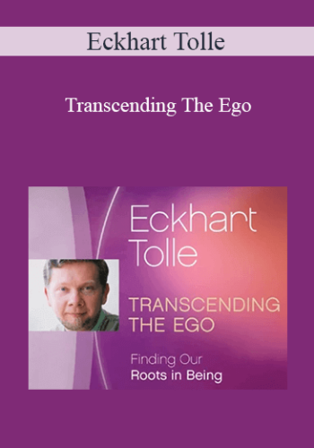 Eckhart Tolle – Transcending The Ego