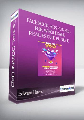 Edward Hayes – Facebook Ads Funnel For Wholesale Real Estate Bundle