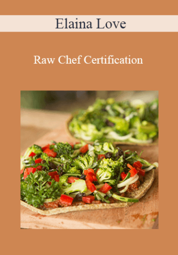 Elaina Love - Raw Chef Certification