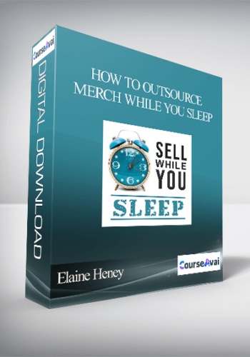 Elaine Heney - How to outsource - Merch while you sleep