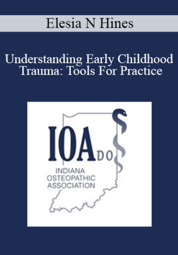Elesia N Hines - Understanding Early Childhood Trauma: Tools For Practice