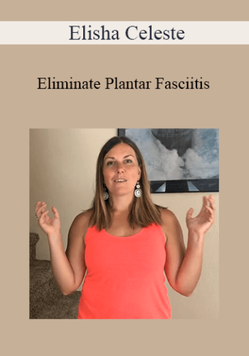 Elisha Celeste – Eliminate Plantar Fasciitis