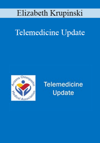 Elizabeth Krupinski – Telemedicine Update