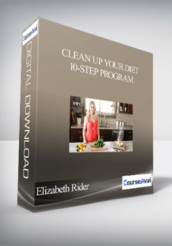 Elizabeth Rider - Clean Up Your Diet 10-Step Program