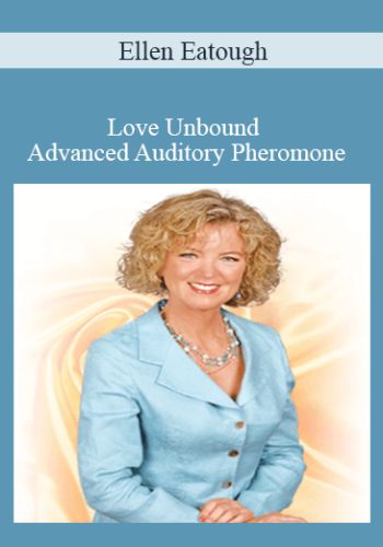 Ellen Eatough – Love Unbound Advanced Auditory Pheromone