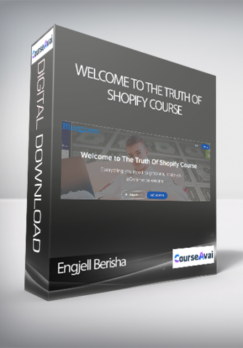 Engjell Berisha – Welcome To The Truth Of Shopify Course