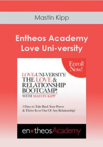 Entheos Academy – Love Uni-versity With Mastin Kipp