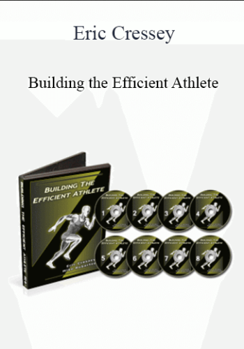 Eric Cressey - Building the Efficient Athlete