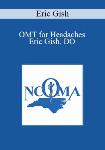 Eric Gish – OMT For Headaches – Eric Gish, DO