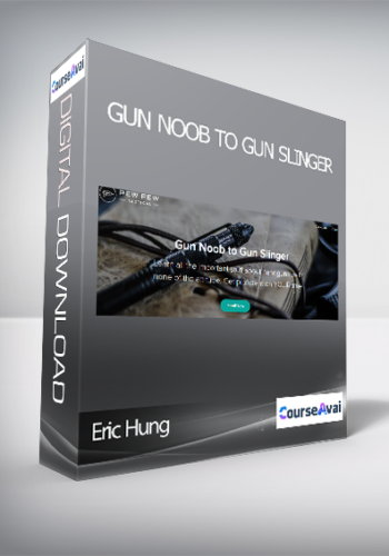 Eric Hung - Gun Noob to Gun Slinger