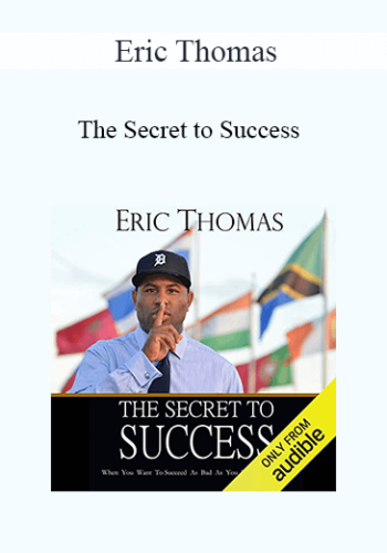 Eric Thomas – The Secret To Success