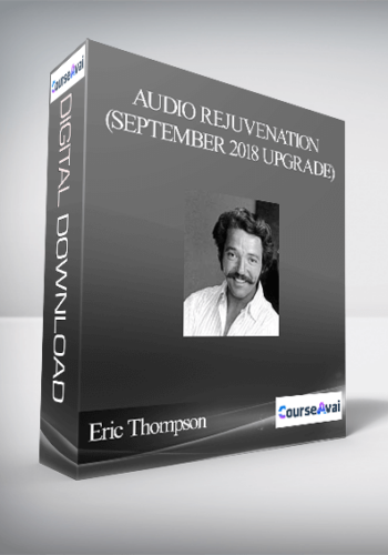 Eric Thompson – Audio Rejuvenation (September 2018 Upgrade)