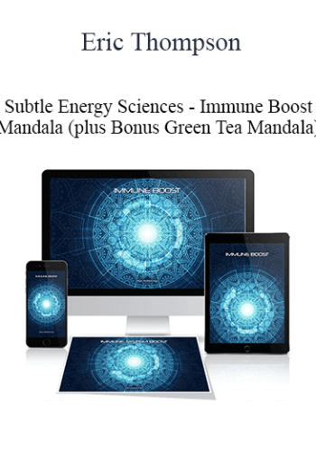 Eric Thompson – Subtle Energy Sciences – Immune Boost Mandala (plus Bonus Green Tea Mandala)