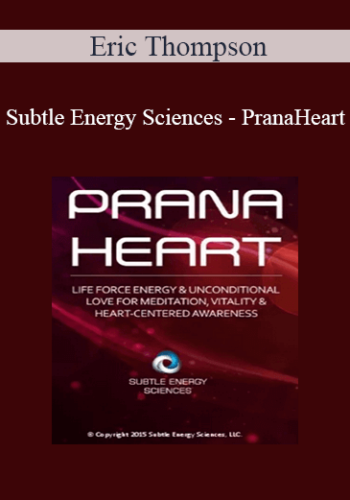 Eric Thompson – Subtle Energy Sciences – PranaHeart