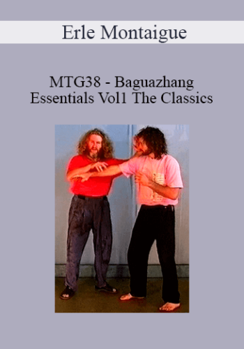 Erle Montaigue – MTG38 – Baguazhang Essentials Vol1 The Classics