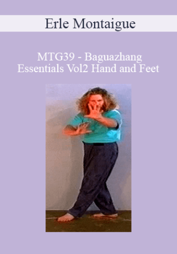 Erle Montaigue – MTG39 – Baguazhang Essentials Vol2 Hand And Feet