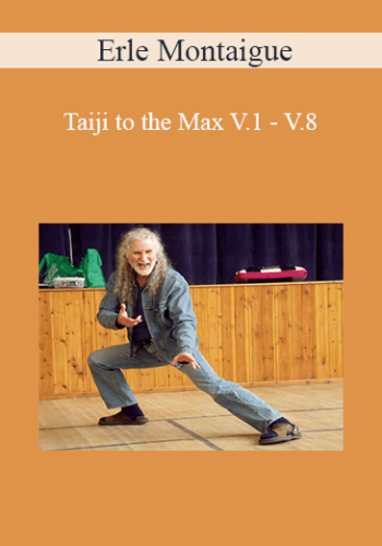 Erle Montaigue – Taiji To The Max V.1 – V.8