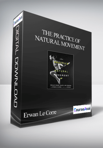 Erwan Le Corre - The Practice of Natural Movement
