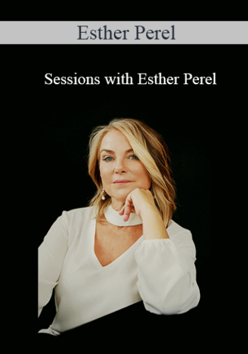 Esther Perel – Sessions With Esther Perel