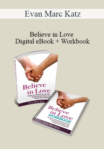 Evan Marc Katz – Believe In Love – Digital EBook + Workbook