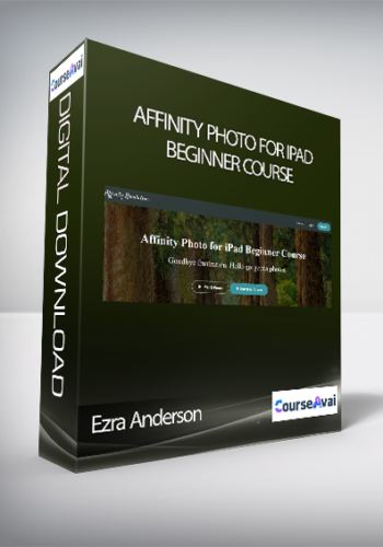 Ezra Anderson - Affinity Photo for iPad Beginner Course