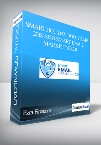 Ezra Firestone – Smart Holiday Bootcamp 2018 And Smart Email Marketing 2.0