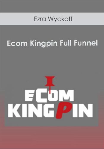 Ezra Wyckoff – Ecom Kingpin Full Funnel