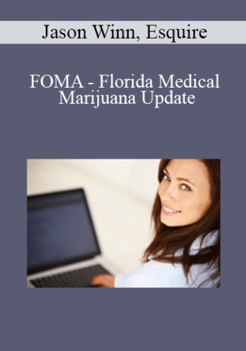 FOMA - Florida Medical Marijuana Update - Jason Winn, Esquire