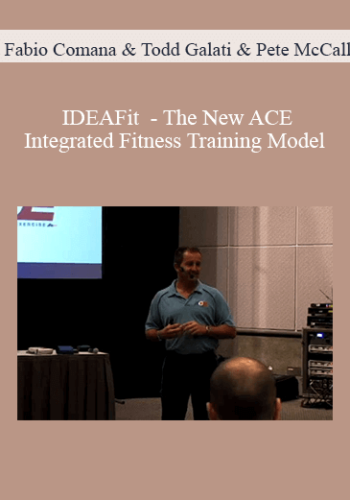 Fabio Comana & Todd Galati & Pete McCall - IDEAFit - The New ACE Integrated Fitness Training Model