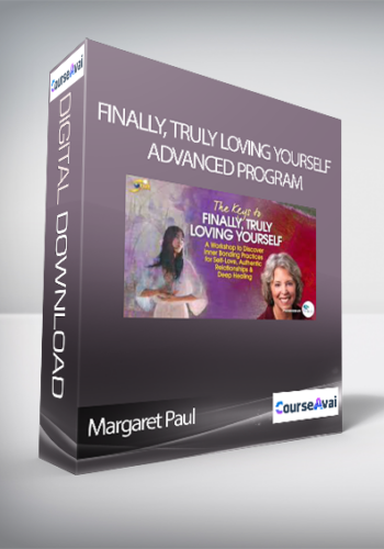 Finally, Truly Loving Yourself Advanced Program With Margaret Paul